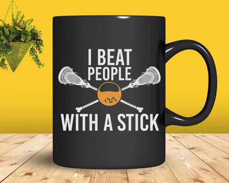 I Beat People With A Stick Funny Lacrosse Svg Png Digital