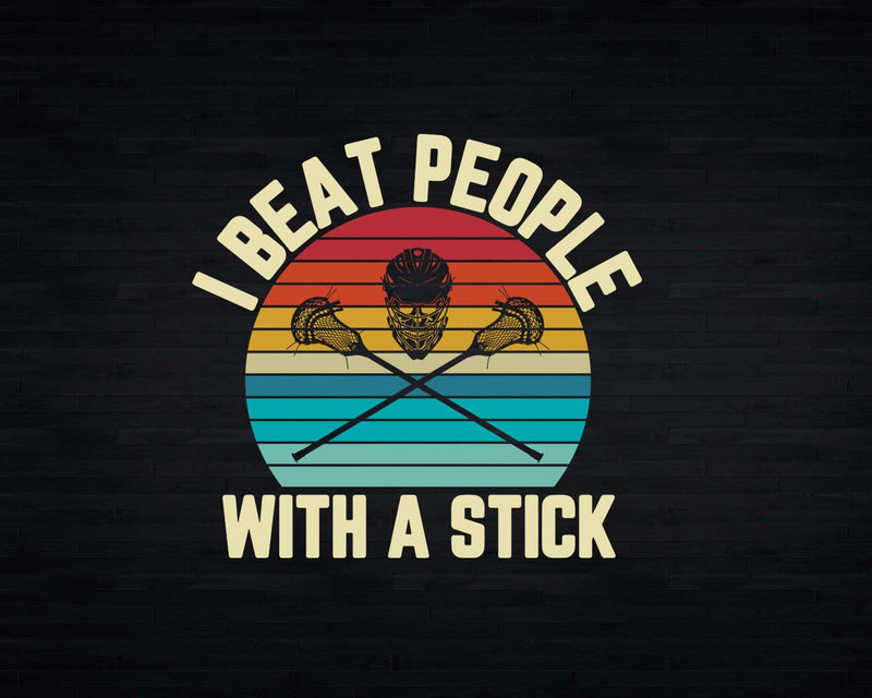 I Beat People With a Stick Funny Lacrosse Vintage Svg Png