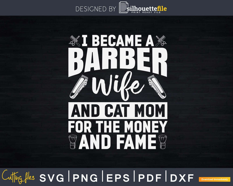 I became A Barber Wife And Cat Mom Svg Png Dxf Cricut Files
