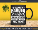 I became A Barber Wife And Cat Mom Svg Png Dxf Cricut Files