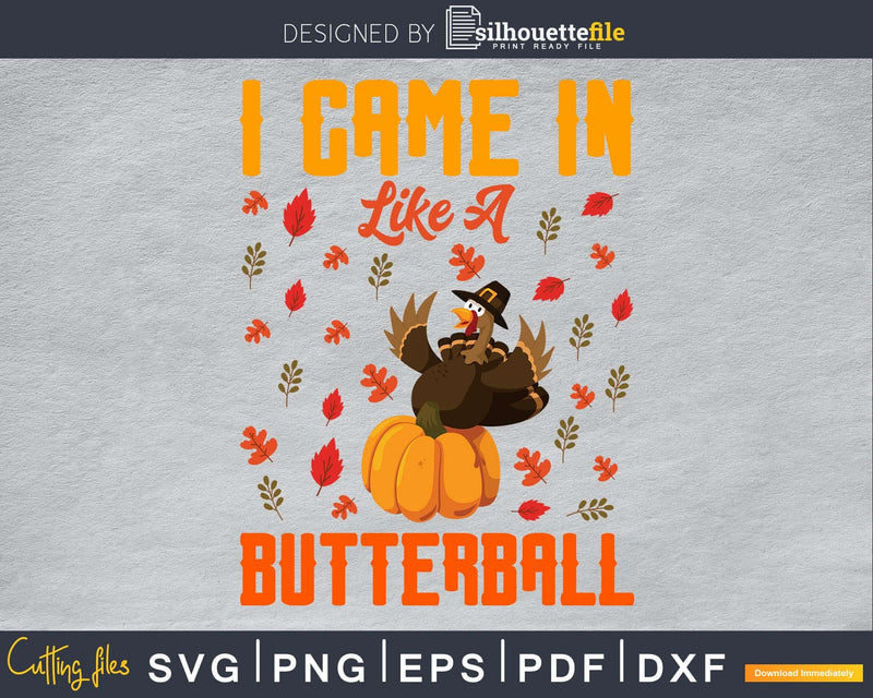 I came in like a butterball thanksgiving svg png cricut