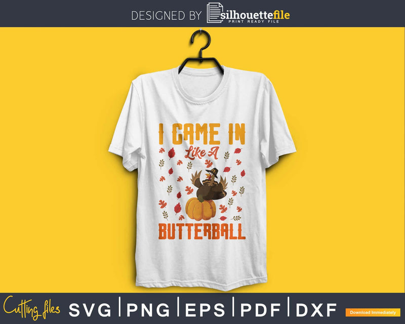 I came in like a butterball thanksgiving svg png cricut