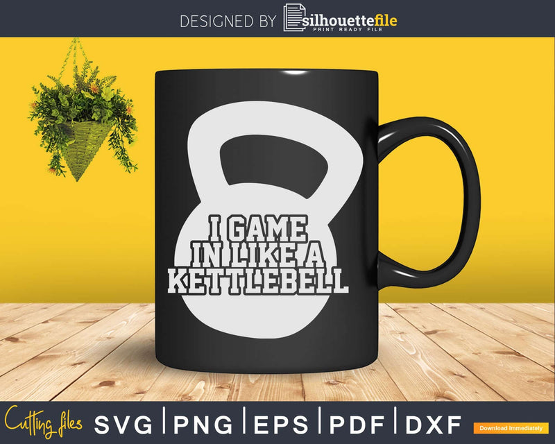 I Came In Like A Kettlebell Svg Instant Download Cut Files