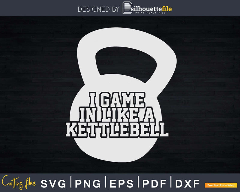I Came In Like A Kettlebell Svg Instant Download Cut Files