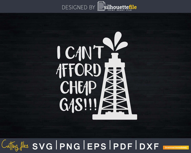 I Can’t Afford Cheap Gas Svg Png Cricut Files