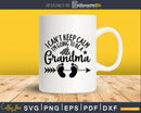 I Can’t Keep Calm I’m Going To Be a Grandma Svg Dxf