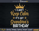 I Can’t Keep Calm It’s My Grandma Birthday Light Retro