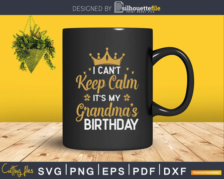 I Can’t Keep Calm It’s My Grandma Birthday Light Retro Svg