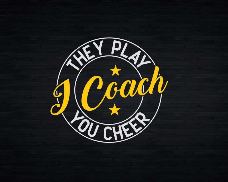 I Coach They Play You Cheer Lacrosse Svg Png Digital Cut
