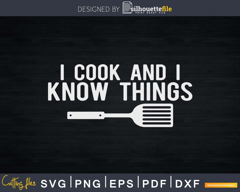 I Cook and Know Things Chef Svg Designs Cut Files