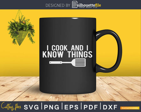 I Cook and Know Things Chef Svg Designs Cut Files
