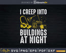 I Creep Into Buildings At Night Building Cleaner Shirt Svg