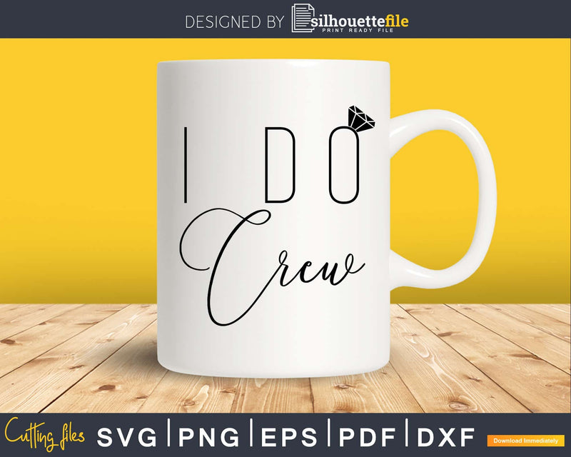 I Do Crew wedding SVG PNG digital cutting file