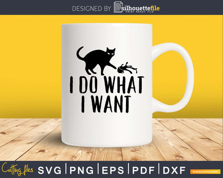 I Do What Want Svg Printable Cutting Files