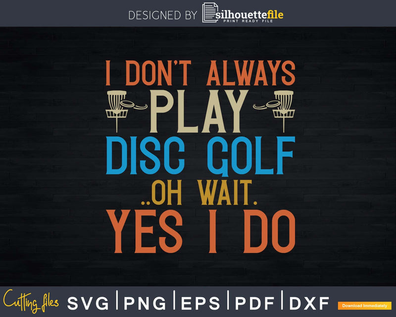 I Don’t Always Play Disc Golf T-Shirt Retro Funny Cool
