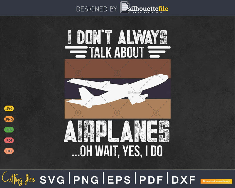 I Dont Always Talk About Airplanes Funny Military Jet