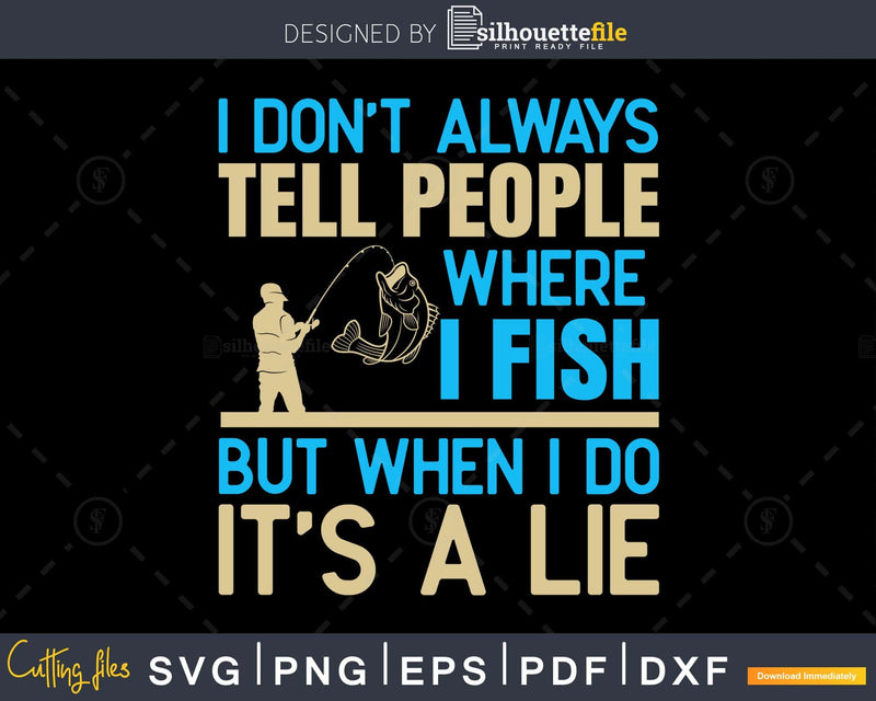 I don’t always tell people where fish svg design