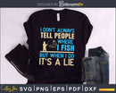 I don’t always tell people where fish svg design