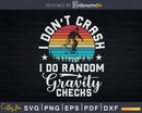 I Don’t Crash Do Random Gravity Checks Mountain Biking