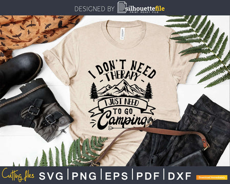 I Don’t Need Therapy Just To Go Camping Digital SVG DXF