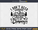 I Don’t Need Therapy Just To Go Camping Digital SVG DXF