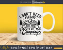 I Don’t Need Therapy Just To Go Camping Digital SVG DXF