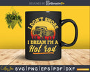 I Don’t Snore Dream I’m a Hot Rod Old Car lovers Svg