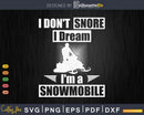 I Don’t Snore Dream I’m a Snowmobile Funny Snoring