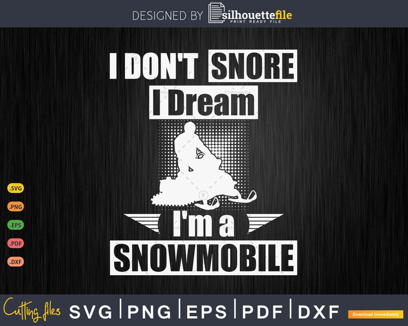 I Don’t Snore Dream I’m a Snowmobile Funny Snoring