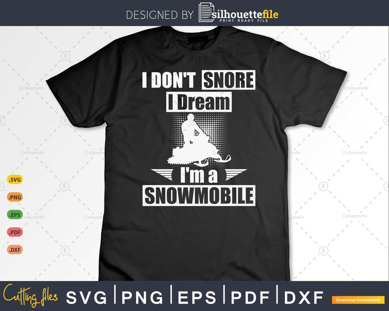 I Don’t Snore Dream I’m a Snowmobile Funny Snoring