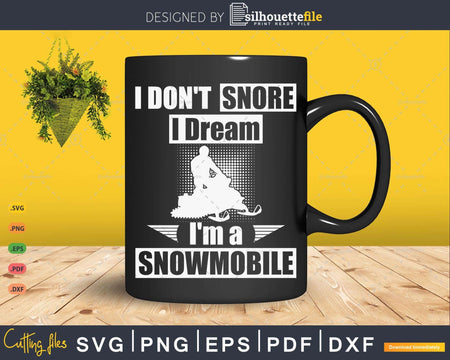 I Don’t Snore Dream I’m a Snowmobile Funny Snoring