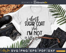 I don’t Sugar Coat Shit I’m not Willy Wonka svg Funny