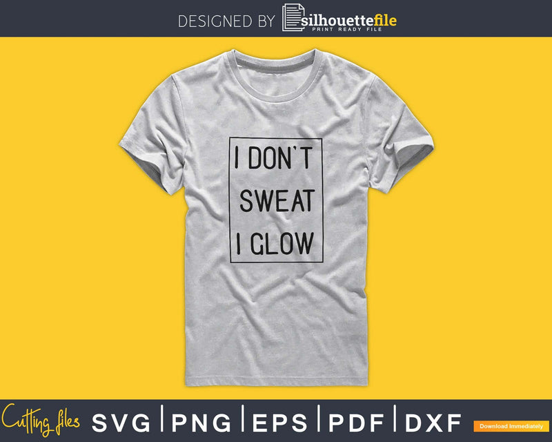 I don’t sweat glow Gym Workout Fitness Cricut cut svg file