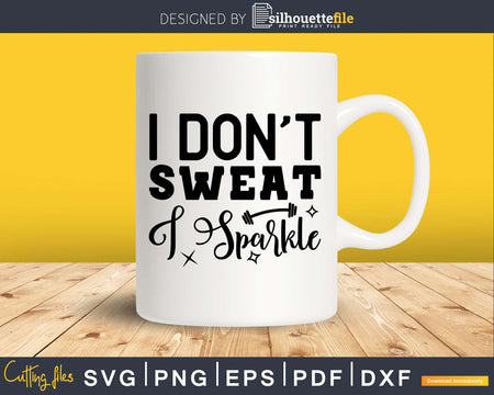 I don’t sweat sparkle Gym Workout svg design printable