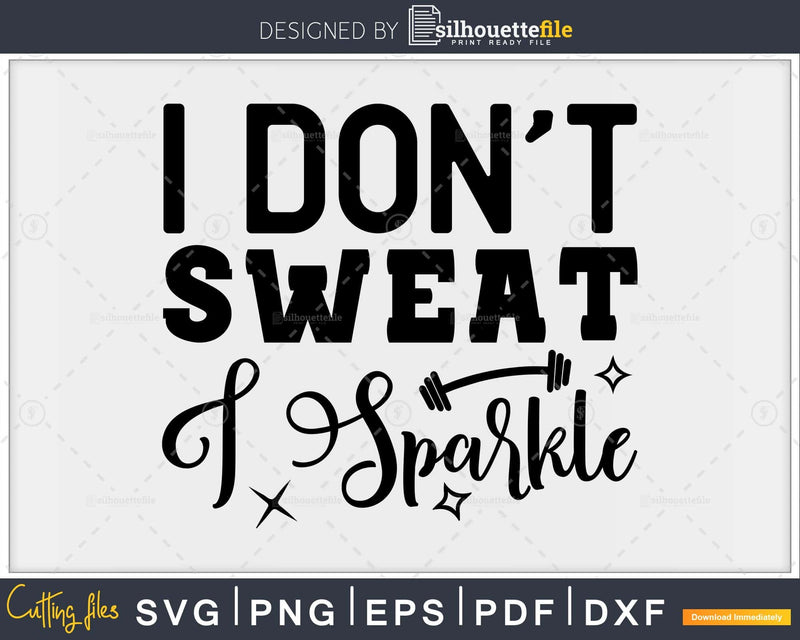 I don’t sweat sparkle Gym Workout svg design printable