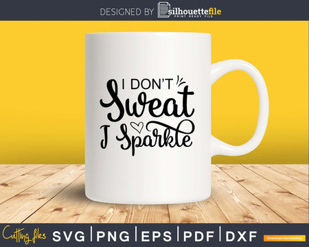 I don’t sweat sparkle svg design cricut printable cut files