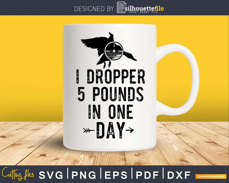 I dropper 5 pounds in one day svg png digital silhouette