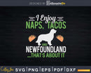 I Enjoy Naps Tacos and Newfoundland Dog Lover Svg T-shirt