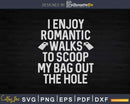 I Enjoy Romantic Walks To Scoop My Bag Out The Hole Svg Dxf