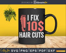 I Fix 10 Dollar Hair Cuts Hairdresser Barber Shirt Svg Png