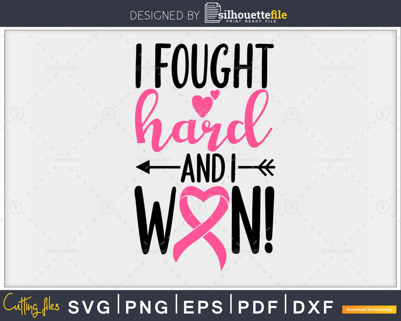 I Fought Hard And Won Cancer svg png cutting printable file