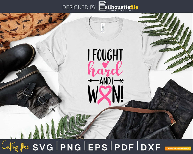 I Fought Hard And Won Cancer svg png cutting printable file