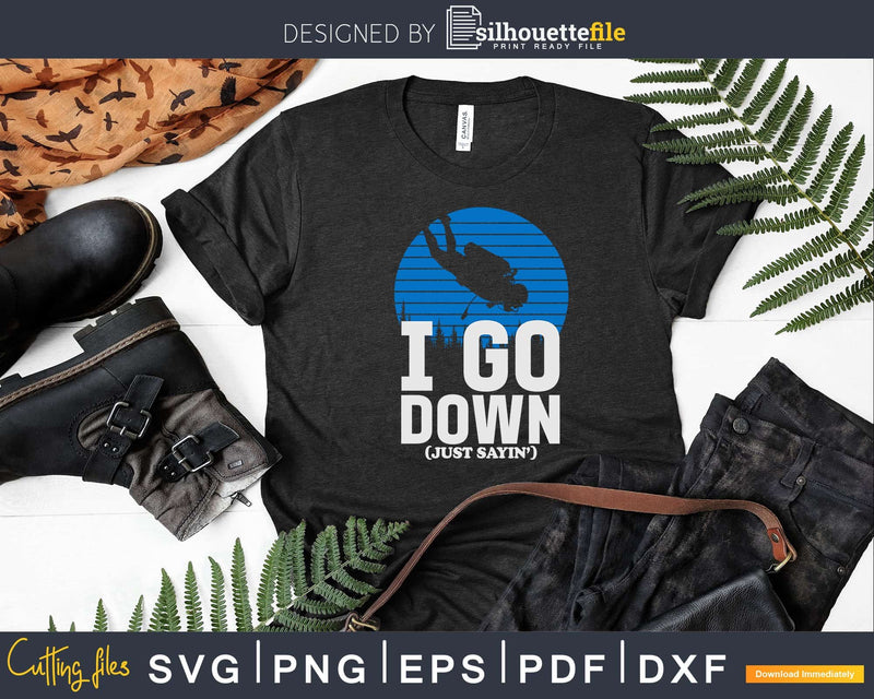 I Go Down Funny Diving Png Svg T-shirt Design