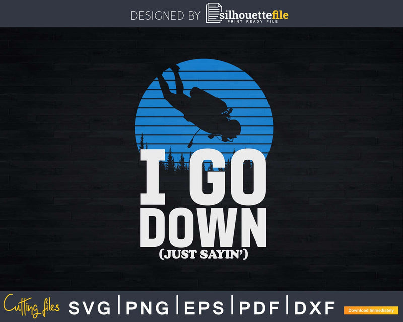 I Go Down Funny Diving Png Svg T-shirt Design