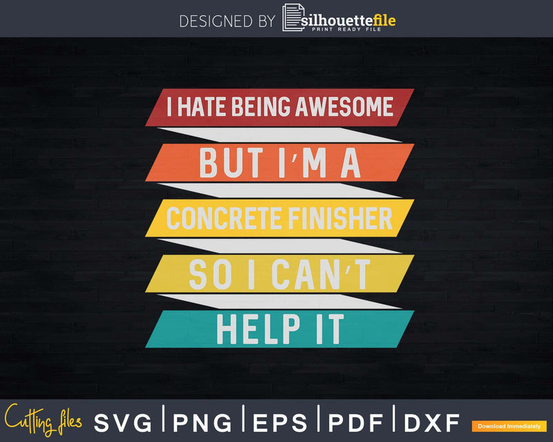 I Hate Being Awesome But I’m A Concrete Finisher Svg Dxf