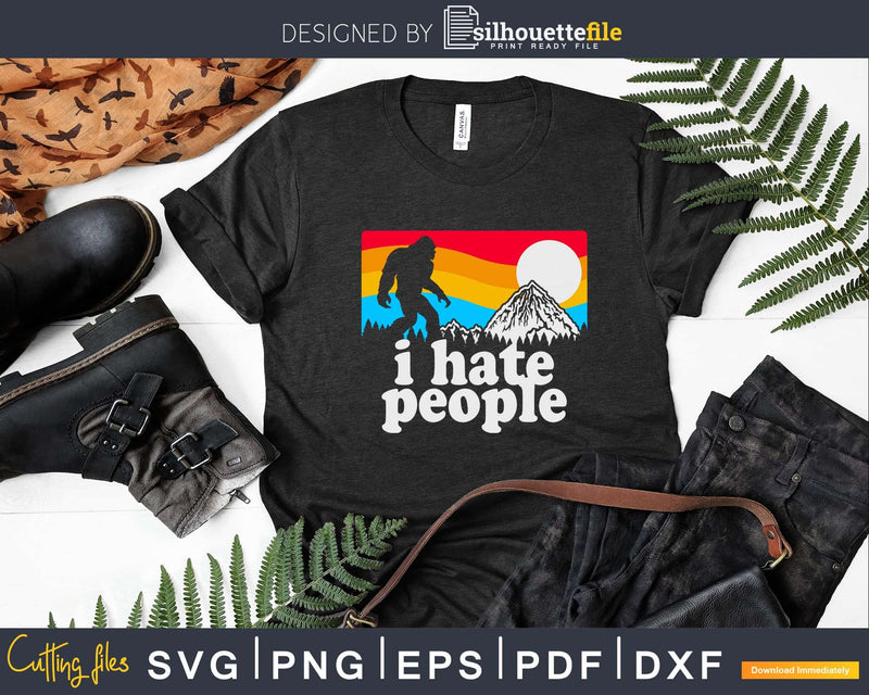 I Hate People Bigfoot SVG PNG dxf designs cricut Silhouette