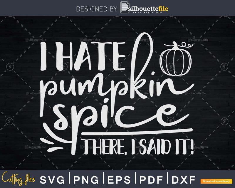 I Hate Pumpkin Spice Anti Svg digital cut files