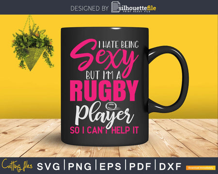 I hate sexy but rugby player can’t help it Svg Cut Files