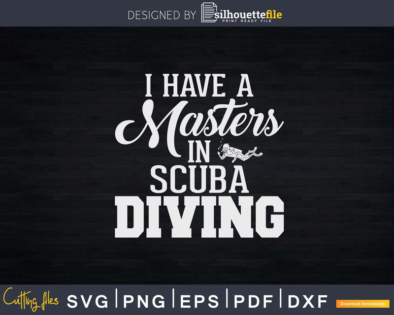 I Have A Master in Scuba Diving Png Svg T-shirt Design