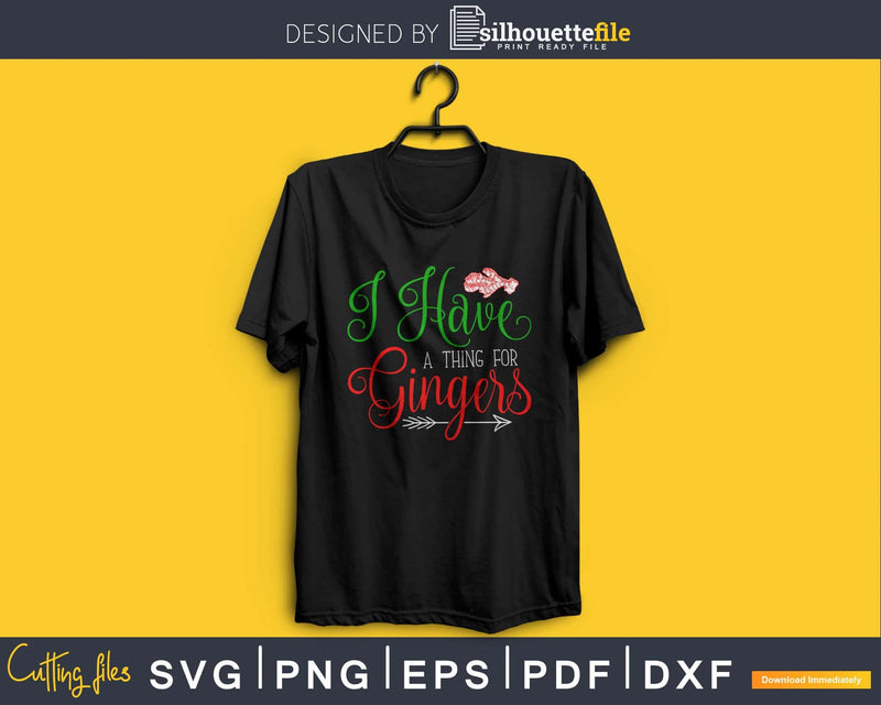 I have a thing for gingers christmas svg png cricut cutting